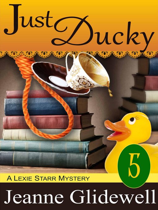 Title details for Just Ducky (A Lexie Starr Mystery, Book 5) by Jeanne Glidewell - Available